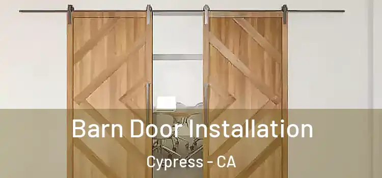 Barn Door Installation Cypress - CA