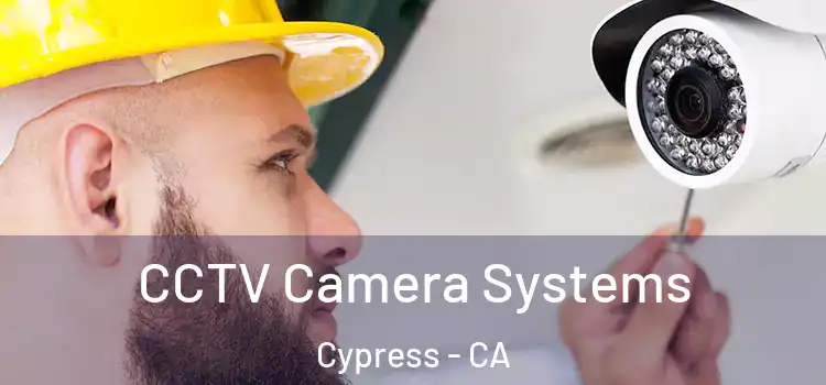 CCTV Camera Systems Cypress - CA