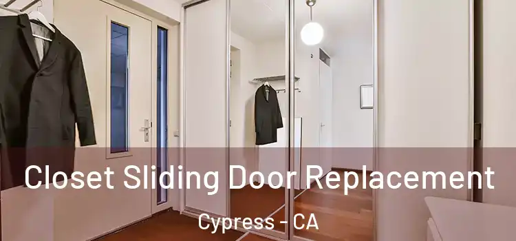 Closet Sliding Door Replacement Cypress - CA