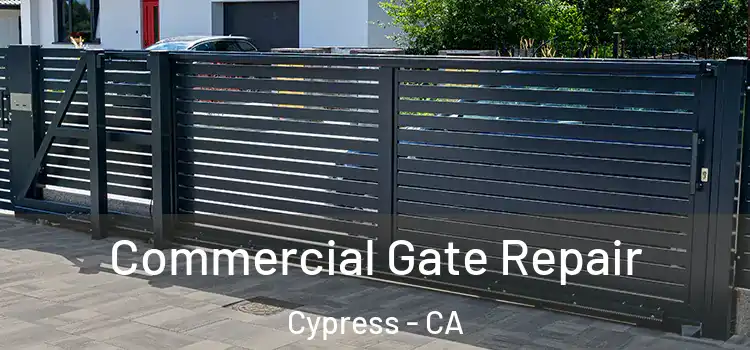 Commercial Gate Repair Cypress - CA