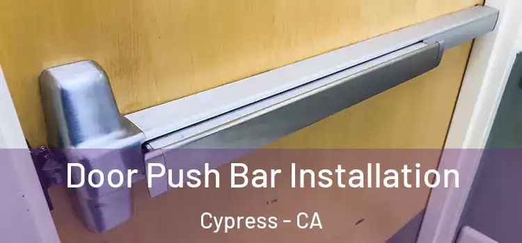 Door Push Bar Installation Cypress - CA