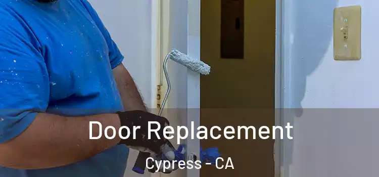 Door Replacement Cypress - CA