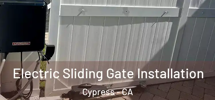 Electric Sliding Gate Installation Cypress - CA