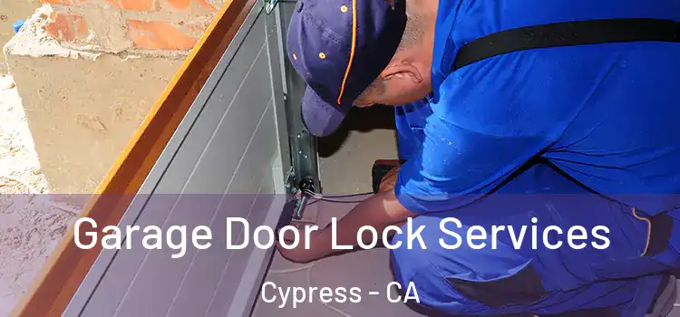 Garage Door Lock Services Cypress - CA