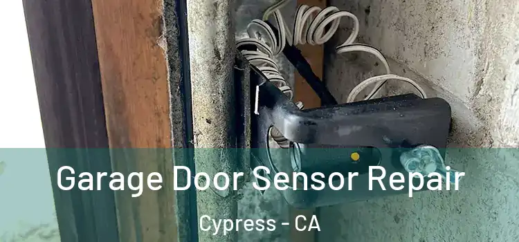 Garage Door Sensor Repair Cypress - CA