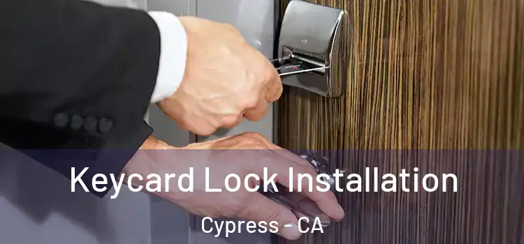 Keycard Lock Installation Cypress - CA