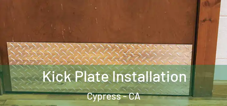 Kick Plate Installation Cypress - CA