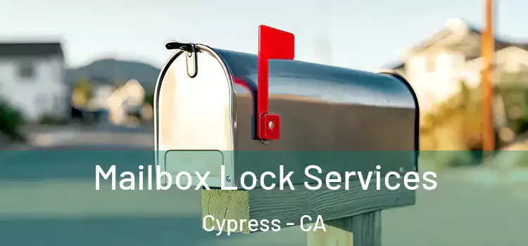 Mailbox Lock Services Cypress - CA