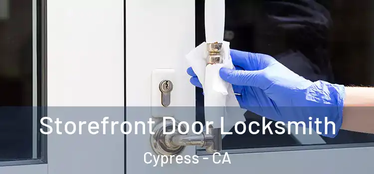 Storefront Door Locksmith Cypress - CA